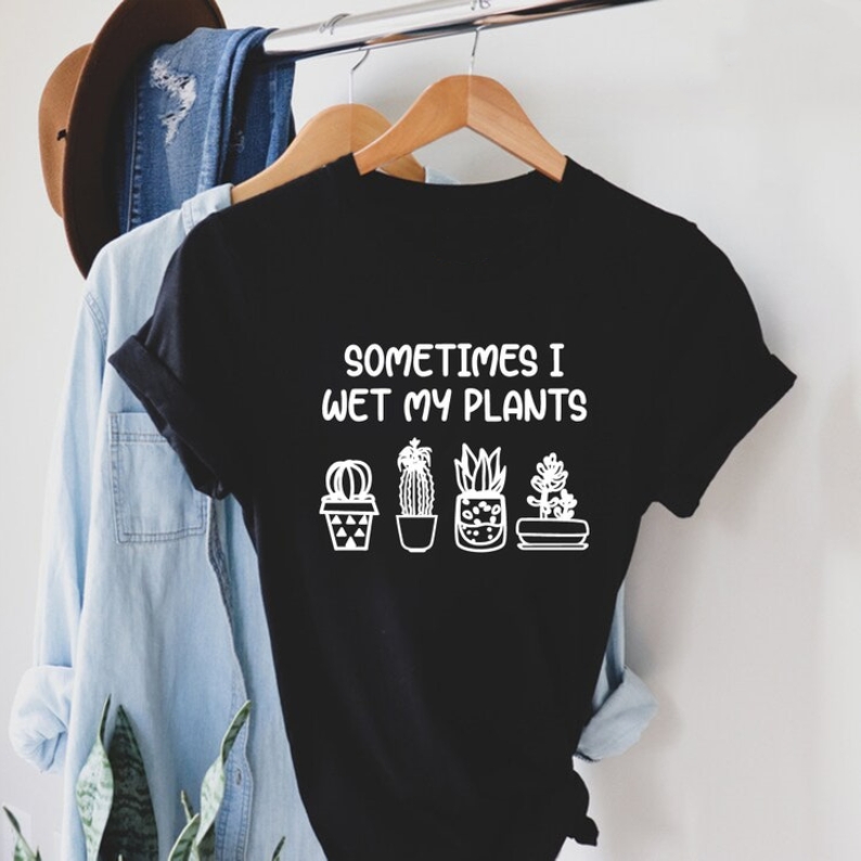 Sometimes I Wet My Plants Funny Gardening Plant Lover T-shirt 