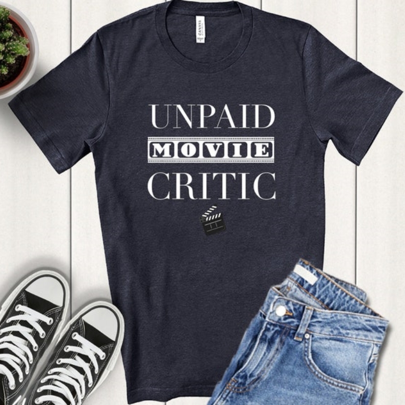 Unpaid Movie Critic Movie Film Lover T-shirt