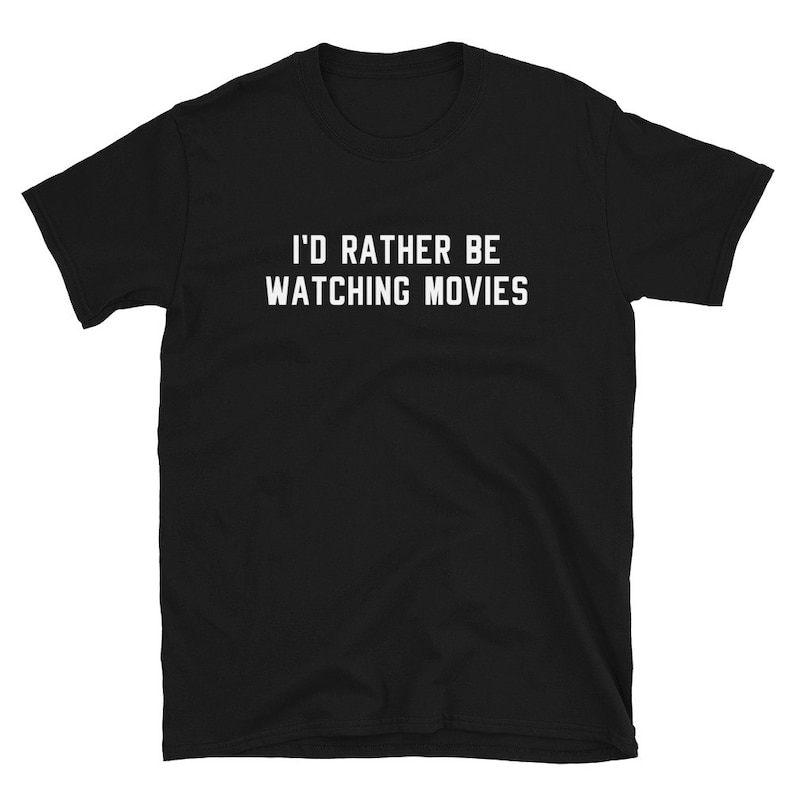 I'd Rather Be Watching Movies Film Movie Lover Printed T-shirt
