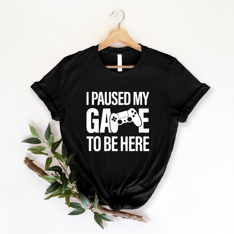 Funny Game Gamer I Paused My Game to Be Here Printed T-shirt
