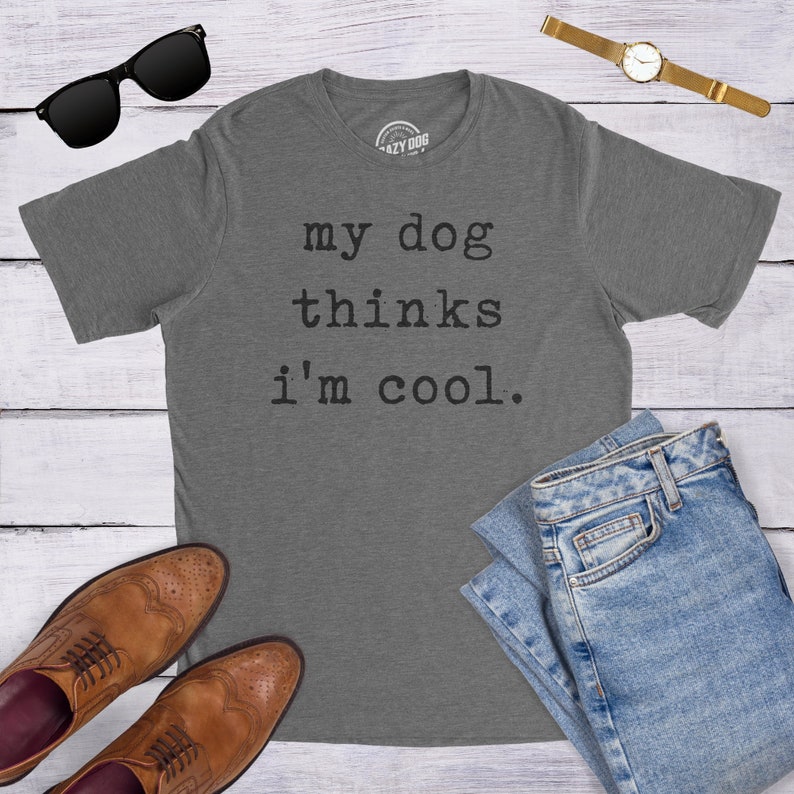 Animal Pet Lover My Dog Thinks I'm Cool Printed T-shirt