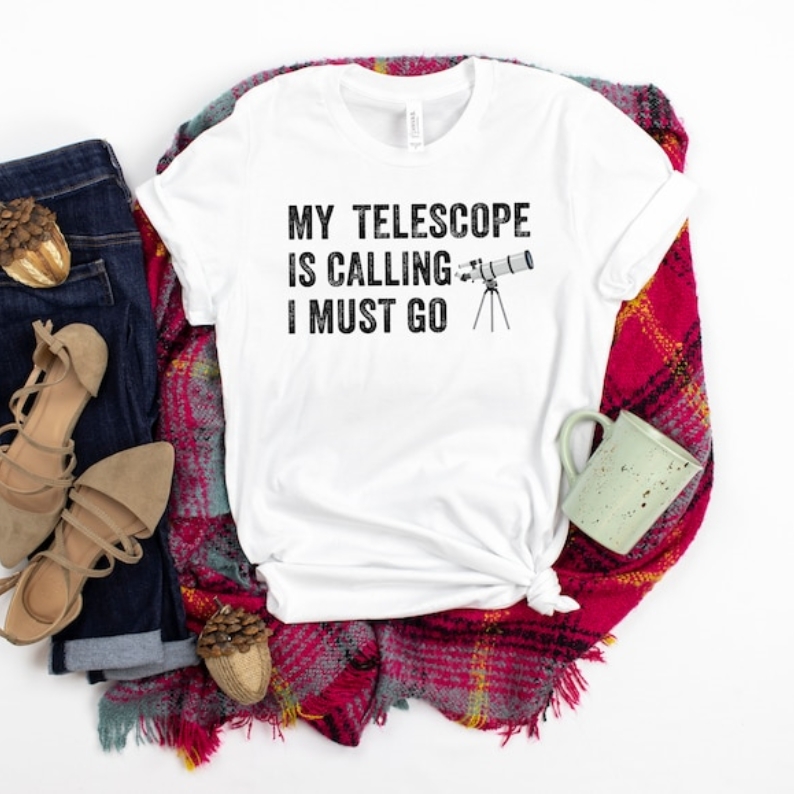 My Telescope Is Calling Funny Amateur Astronomer Astronomy Lover T-shirt 