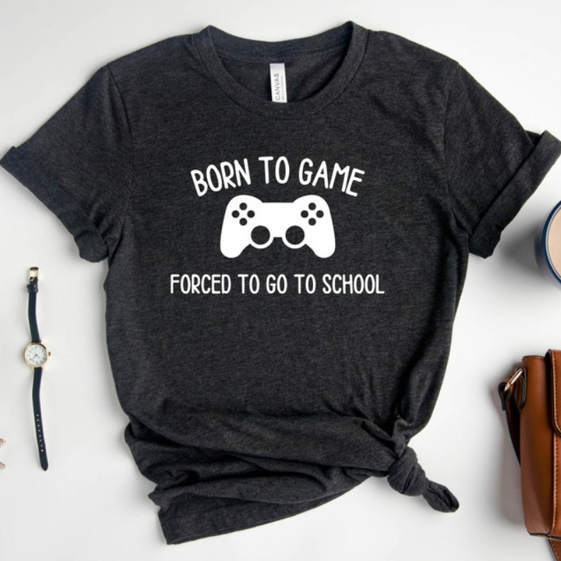 Born To Game Forced To Go To School Funny Gamer Printed T-shirt