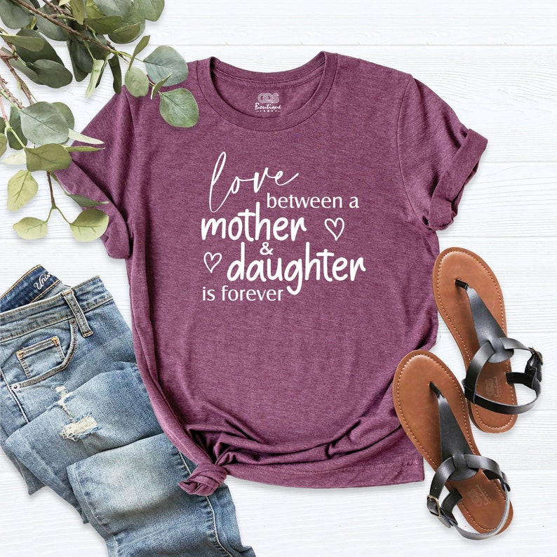 Mother's Day The Love Between A Mother and A Daughter Is Forever Printed T-shirt 