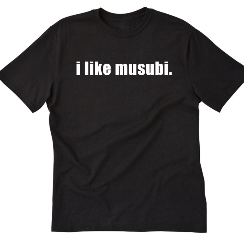 Hawaiian Popular Food Foodie I Like Mushbi Printed T-shirt 