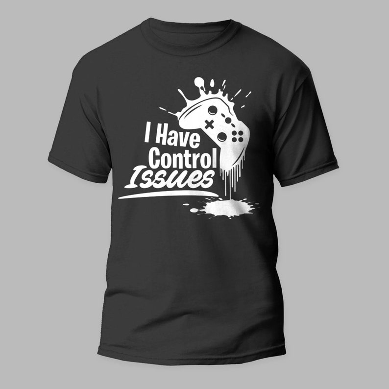 I Have Control Issues Gamepad Funny Game Gamer Printed T-shirt