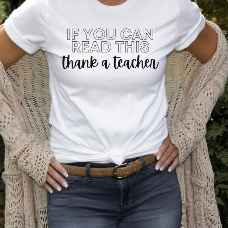 Teacher Appreciation Gift If You Can Read This Thank A Teacher Printed T-Shirt