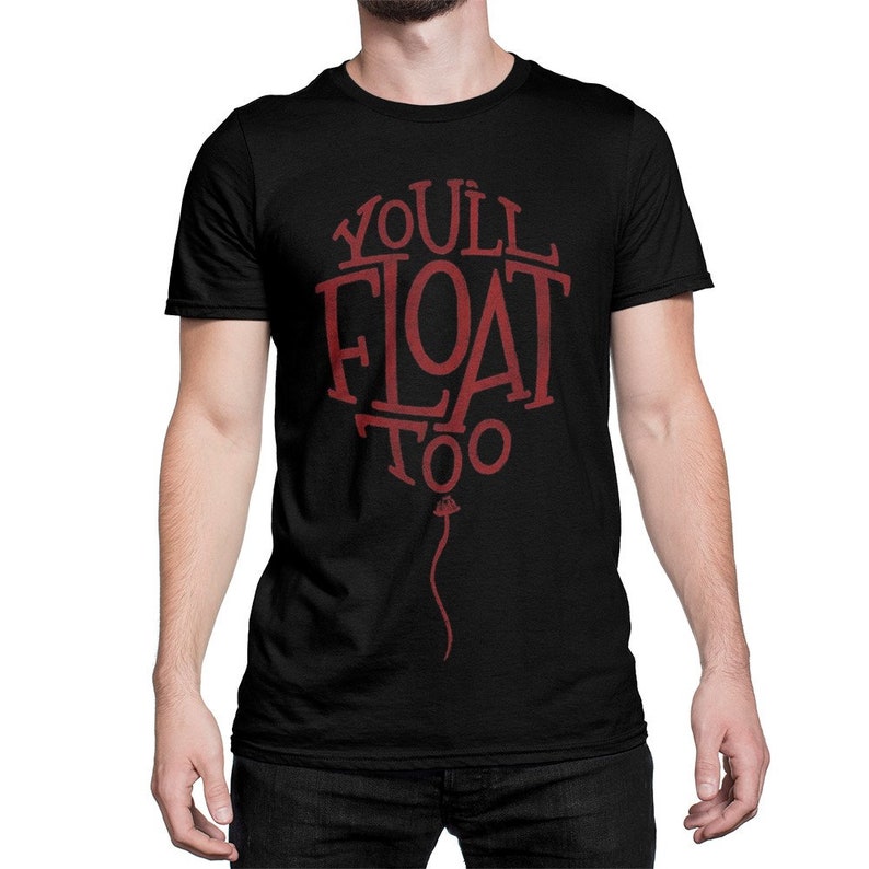 You'll Float Too Horror Movie Quote Film Lover Printed T-shirt