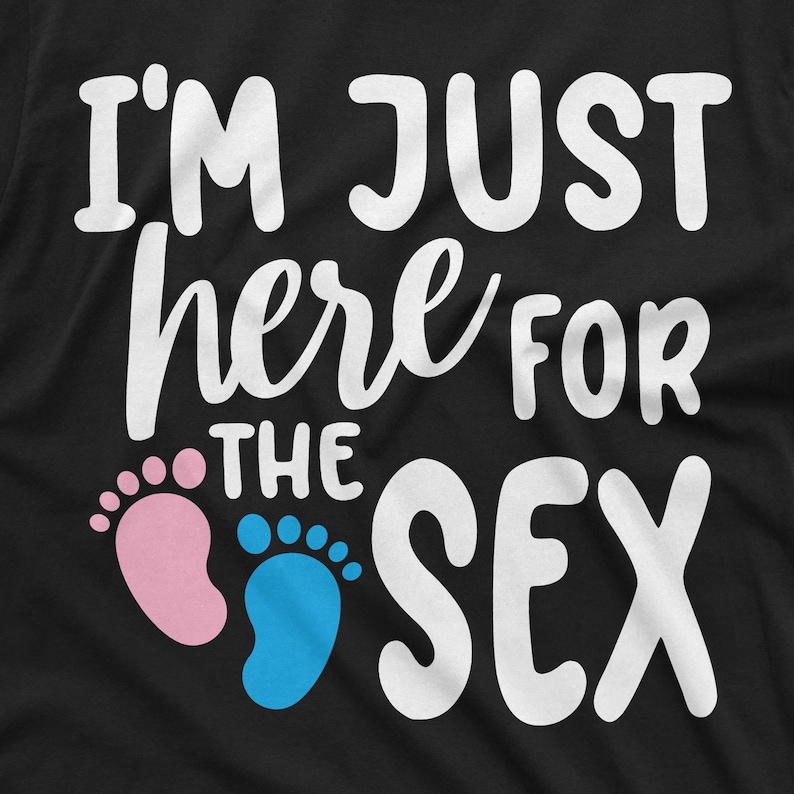 Mother's Day Gender Reveal Just Here For The Sex Printed T-Shirt