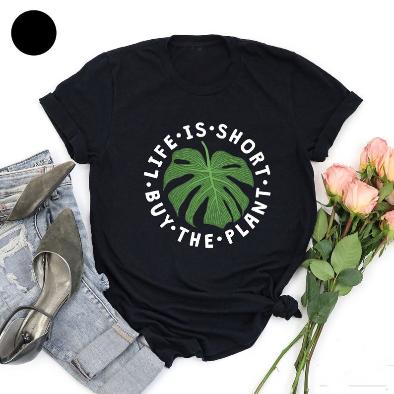 Life Is Short Buy The Plant Gardening Plant Lover Printed T-shirt 