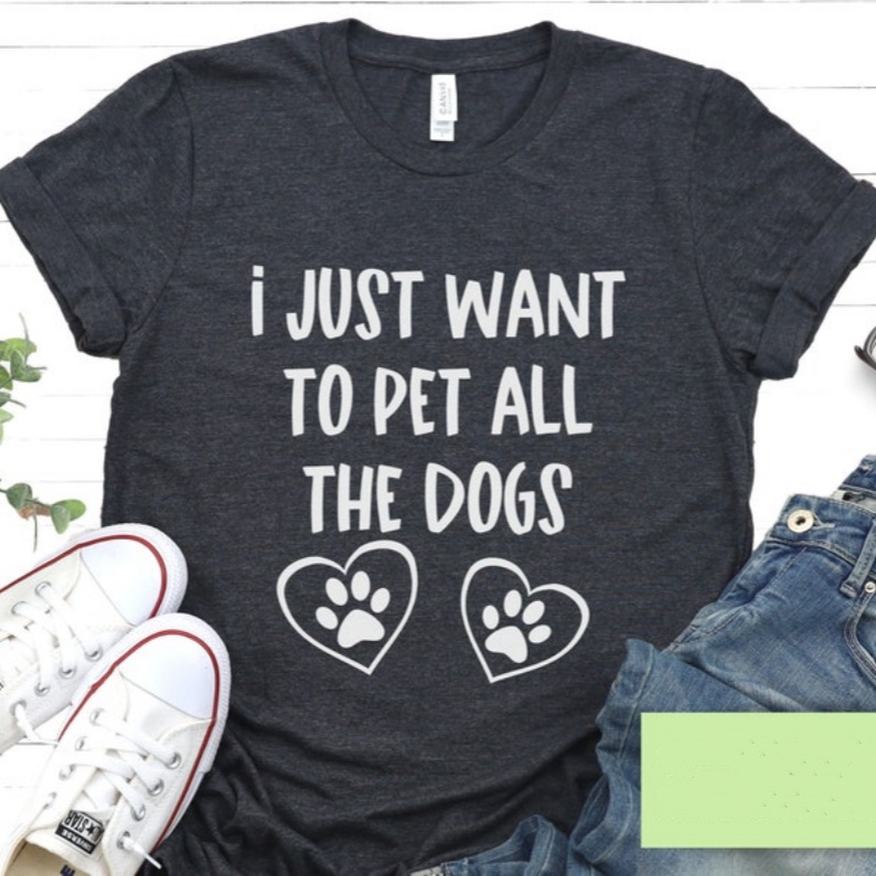 I Just Want To Pet All The Dogs Pet Dog Lover Printed T-shirt