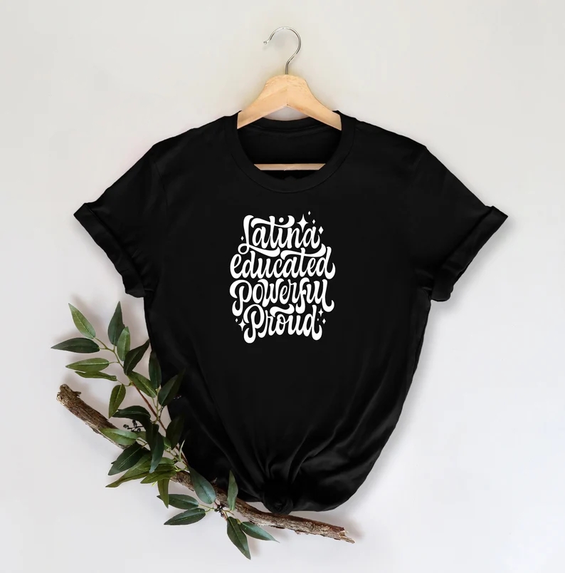 Hispanic Heritage Month Latina Educated Powerful Proud Printed T-Shirt