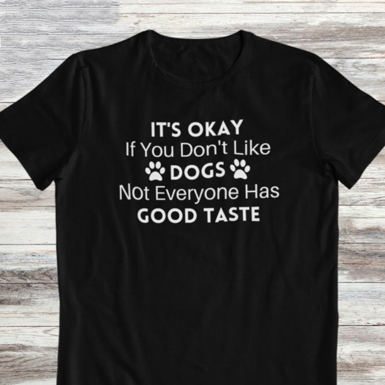 It's Okay If You Don't Like Dogs Funny Pet Dog Lover T-shirt