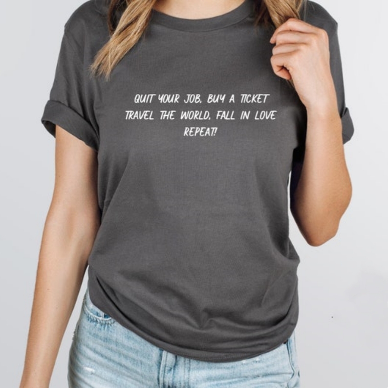 Quit Job Travel World Fall In Love Vacation Travel Lover Printed T-shirt