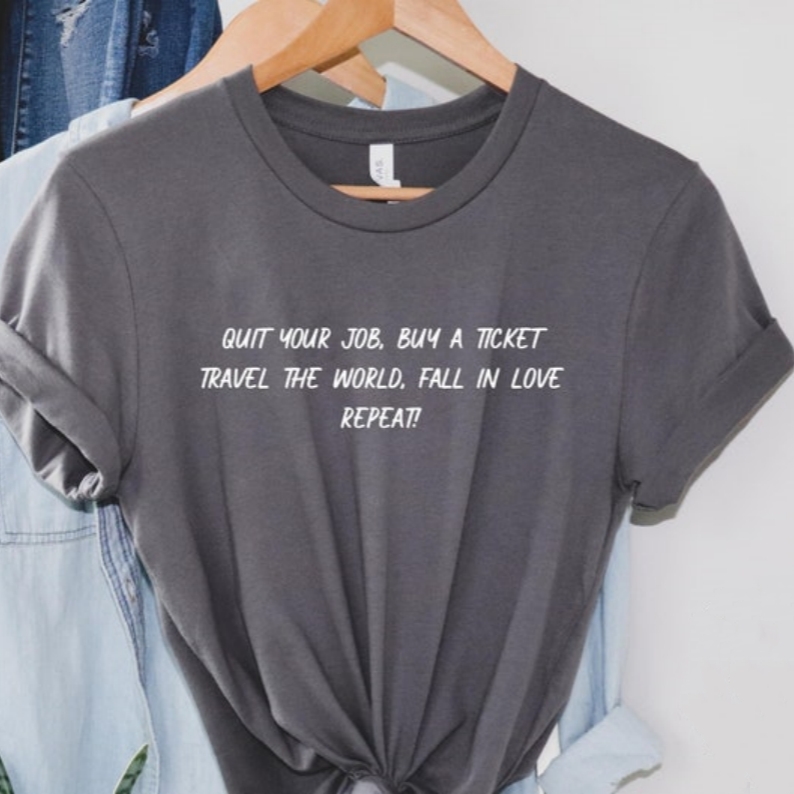 Quit Job Travel World Fall In Love Vacation Travel Lover Printed T-shirt