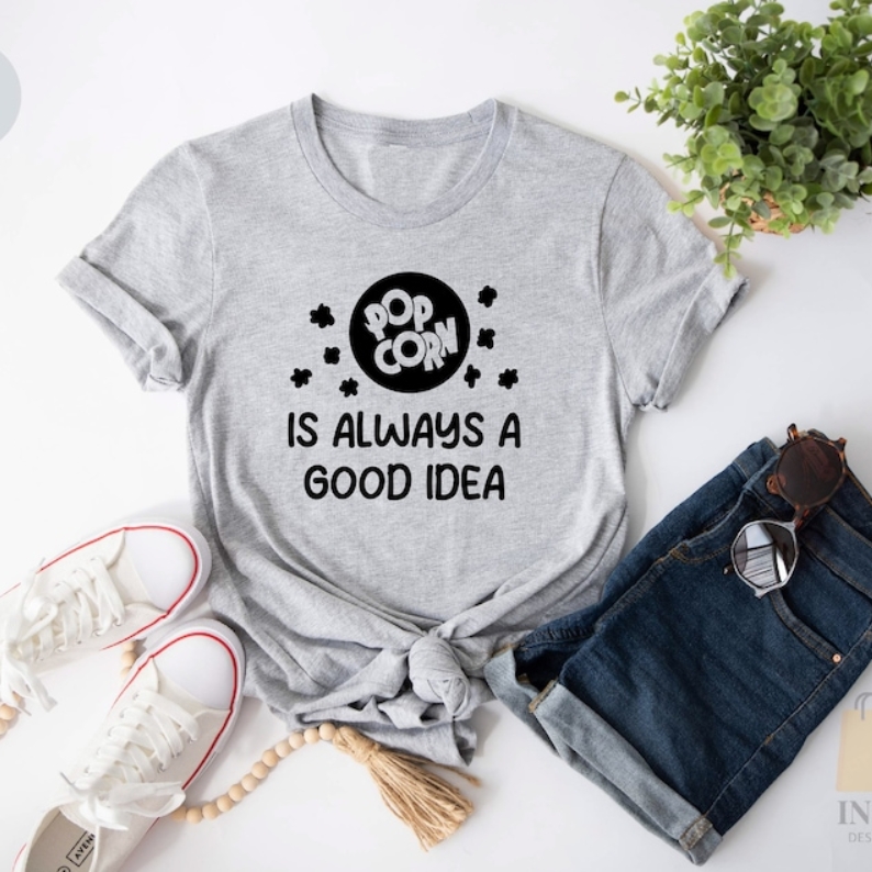 Foodie Food Lover Popcorn Is Always Good Idea Printed T-shirt