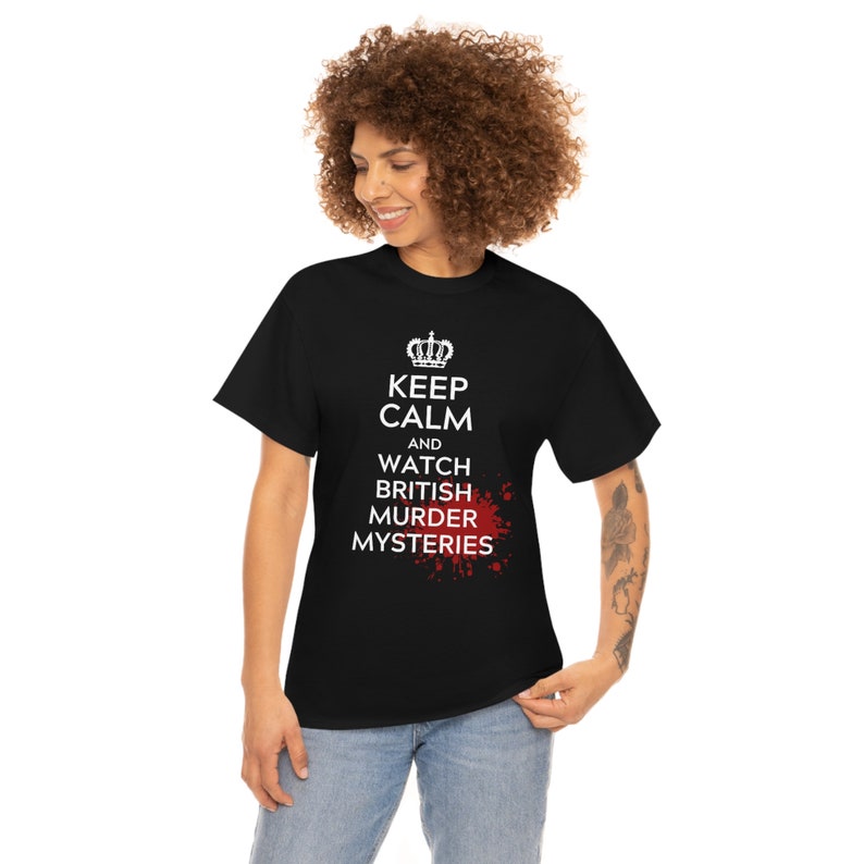 Keep Calm And Watch British Murder Mysteries Mystery Lover Printed T-shirt 