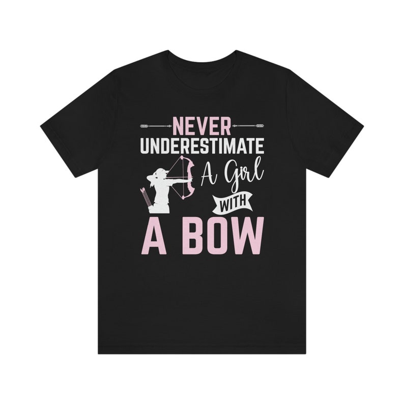 Never Understimate A Girl With A Bow Sports Archery Supporter T-Shirt
