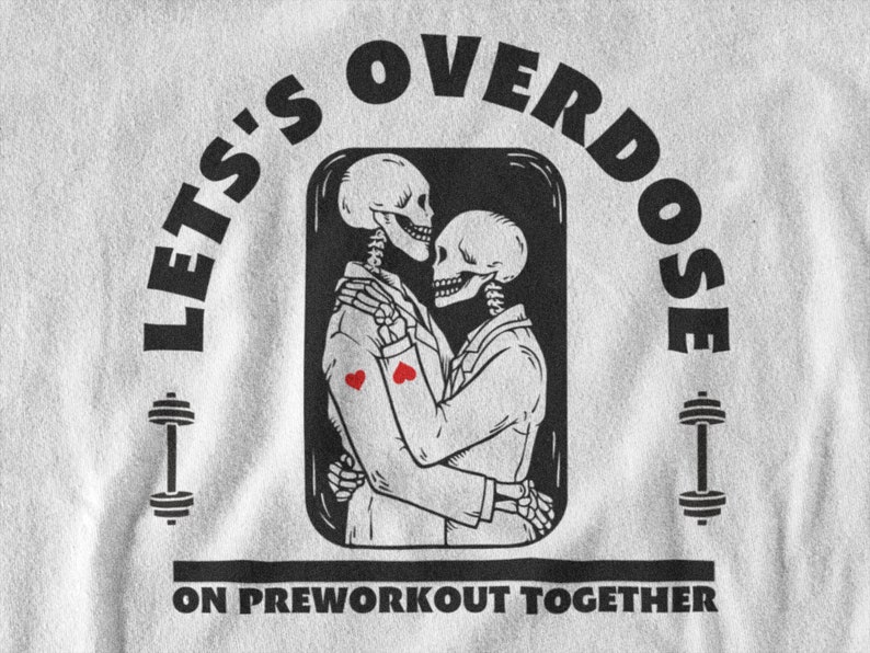 Let's Overdose On Preworkout Funny Gym Training T-shirt
