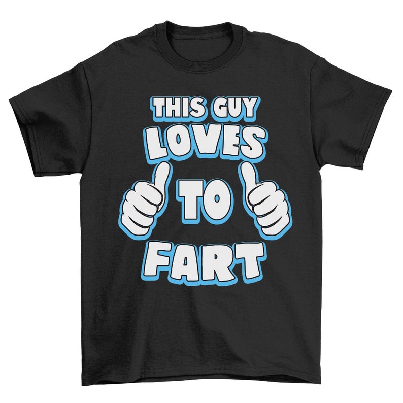 Funny Humor This Guy Loves To Fart Printed T-shirt
