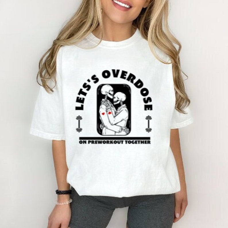Let's Overdose On Preworkout Funny Gym Training T-shirt