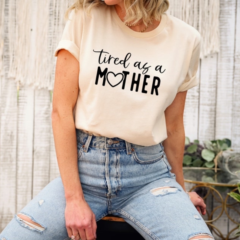 Mother's Day Gift Tired As A Mother Printed T-Shirt