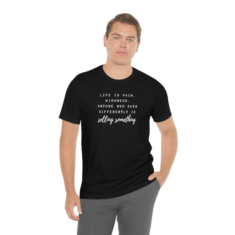 Life Is Pain Highness Movie Quote Film Lover Printed T-shirt