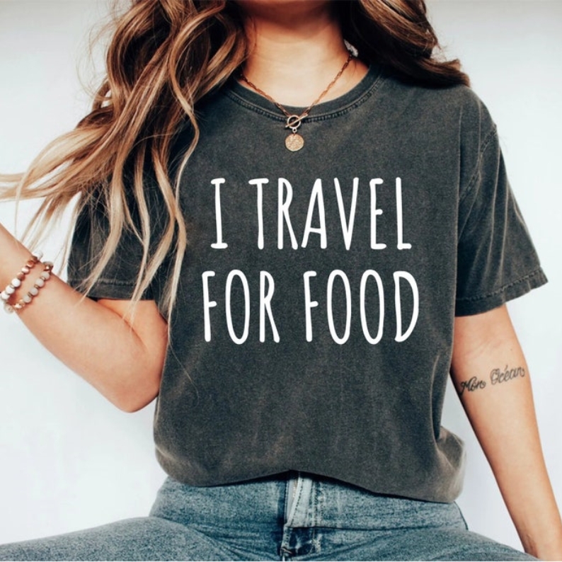Foodie Food Lover I Travel For Food Printed T-shirt