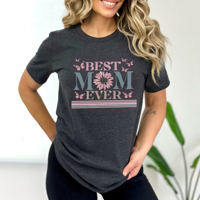Mother's Day Best Mom Ever Printed T-shirt 