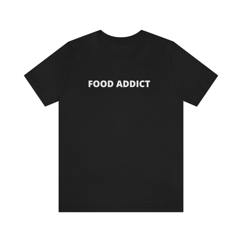 Food Addict Foodie Food Lover T-shirt