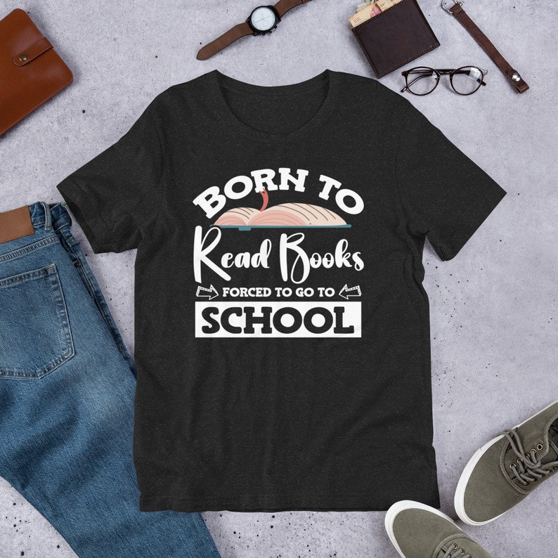Born To Read Books Forced To Go To School World Book Day T-shirt 