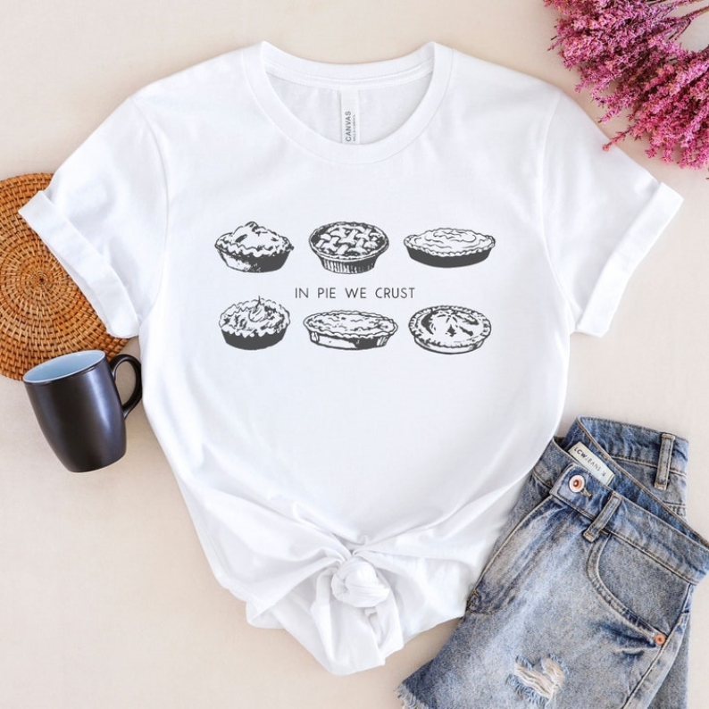 In Pie We Crust Foodie Food Lover Printed T-shirt