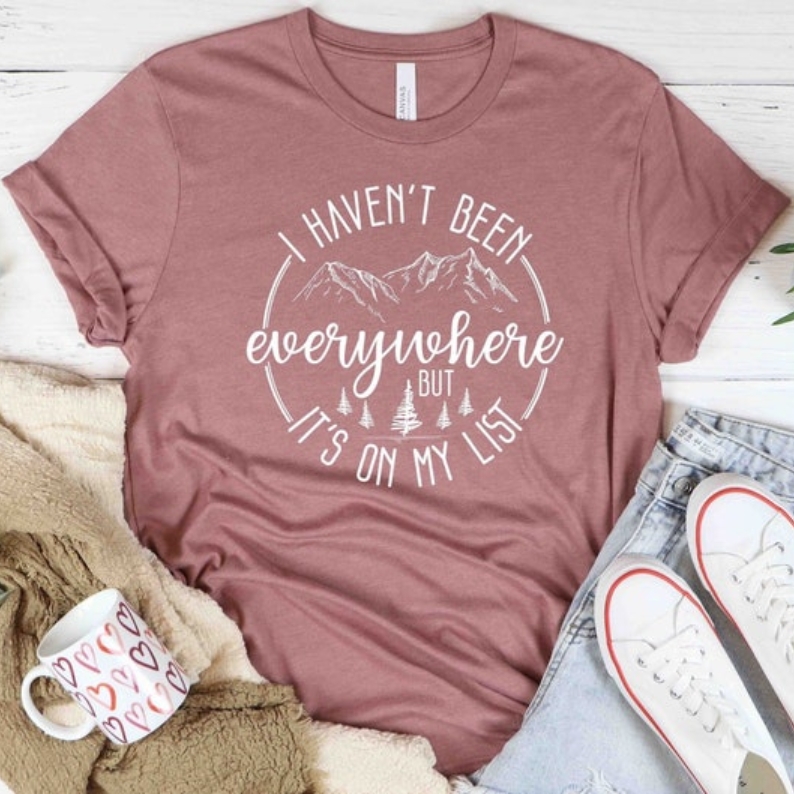 I Haven't Been Everywhere But It's On My List Travel Lover T-shirt