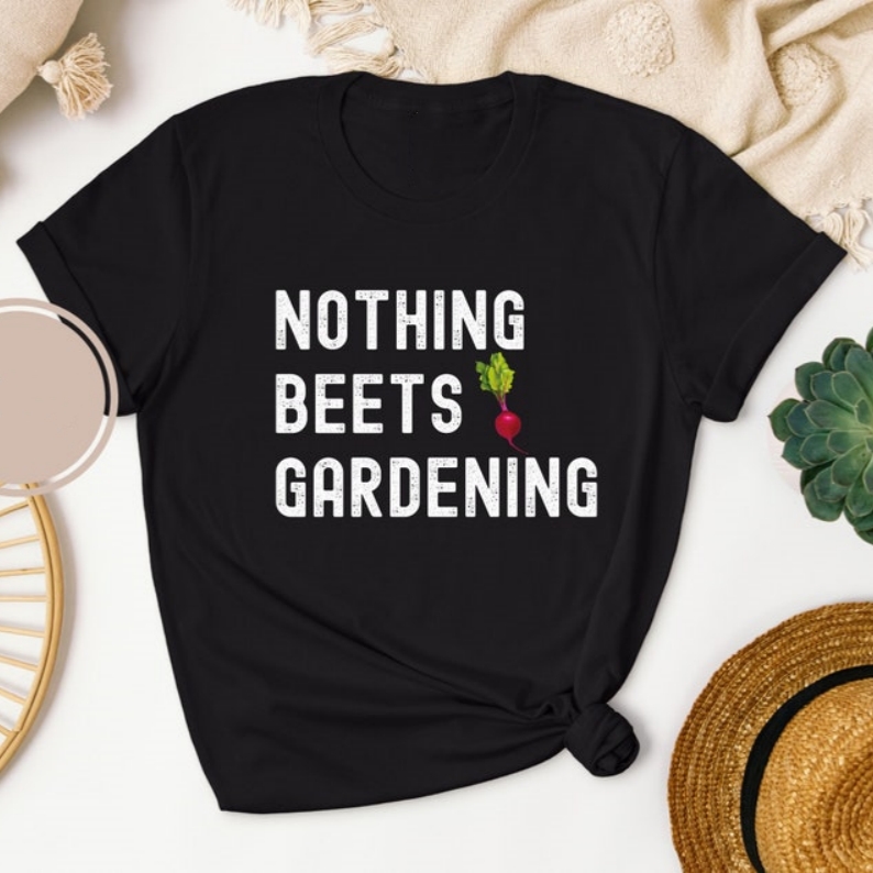 Nothing Beets Gardening Funny Plant Lover T-shirt 