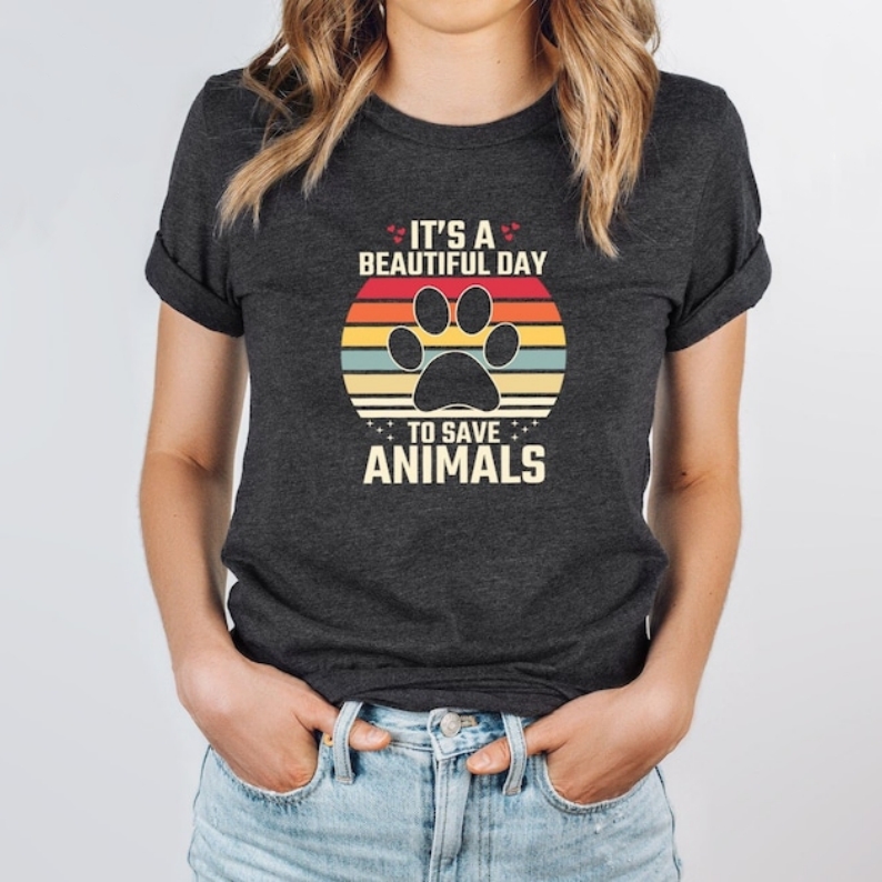 It's A Beautiful Day to Save Animals Pet Lover Printed T-shirt