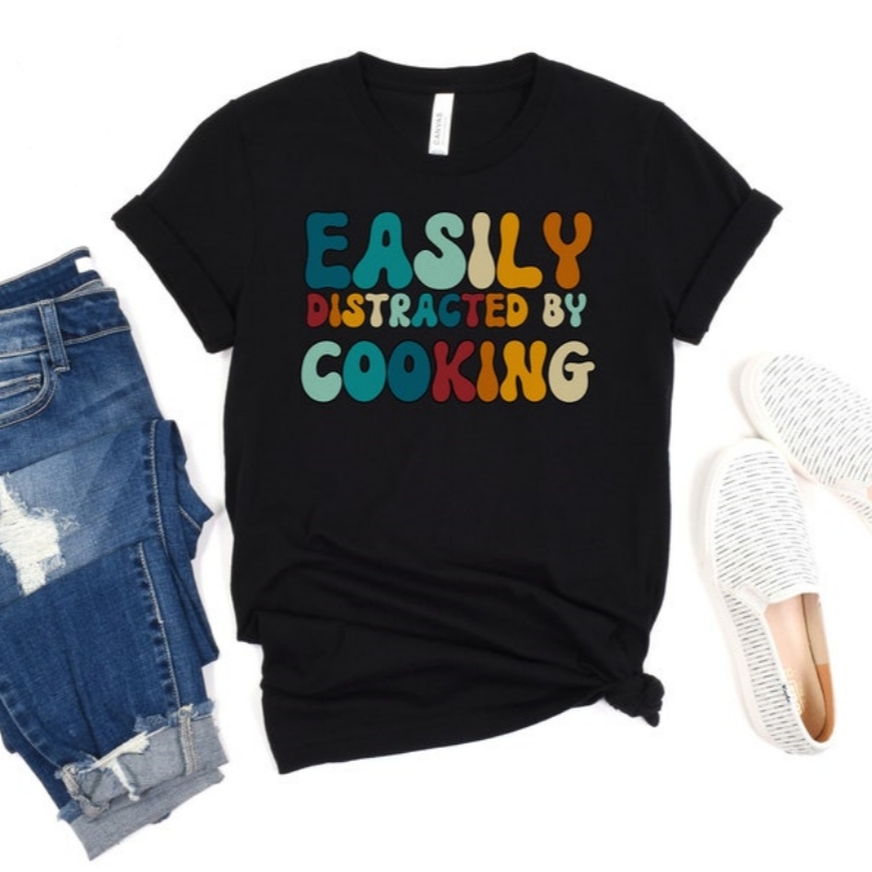 Foodie Food Lover Easily Distracted by Cooking Printed T-shirt
