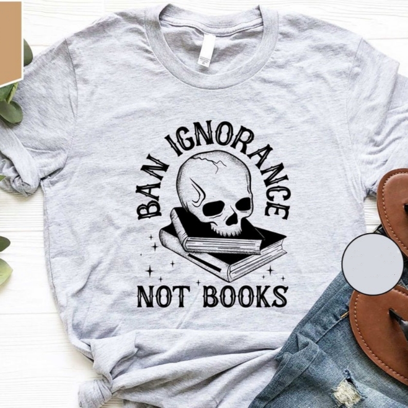 World Book Day Ban Ignorance Not Books Printed T-shirt 