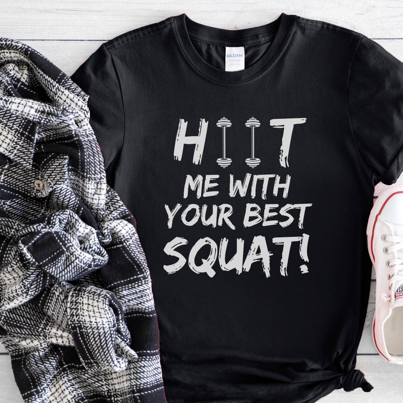 Funny Gym Workout HIIT Me With Your Best Squat T-shirt