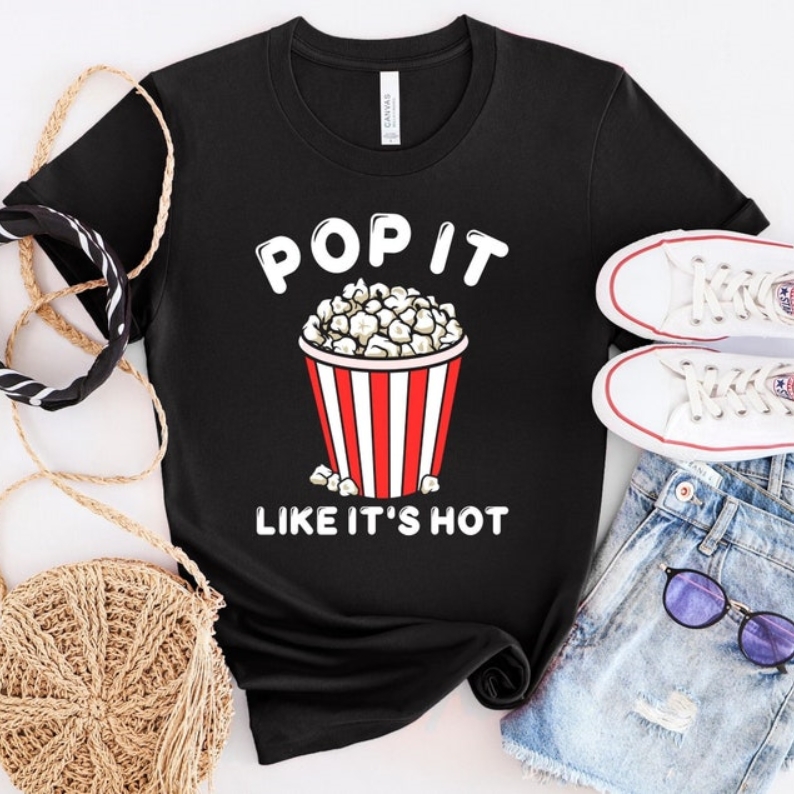 Pop It Like It's Hot Funny Movie Film Lover T-shirt