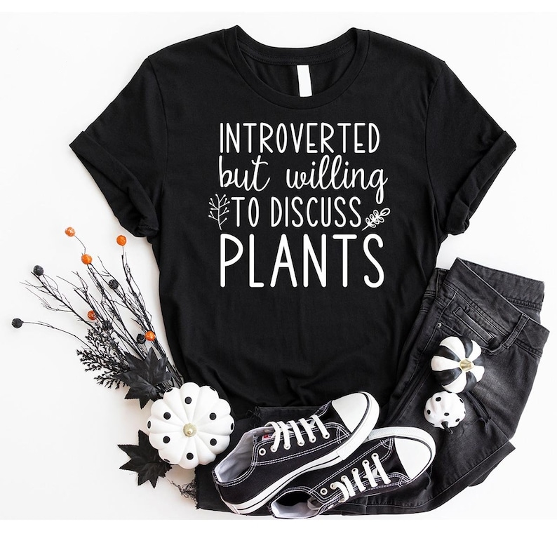 Introverted But Willing to Discuss Plants Gardening Plant Lover T-shirt 