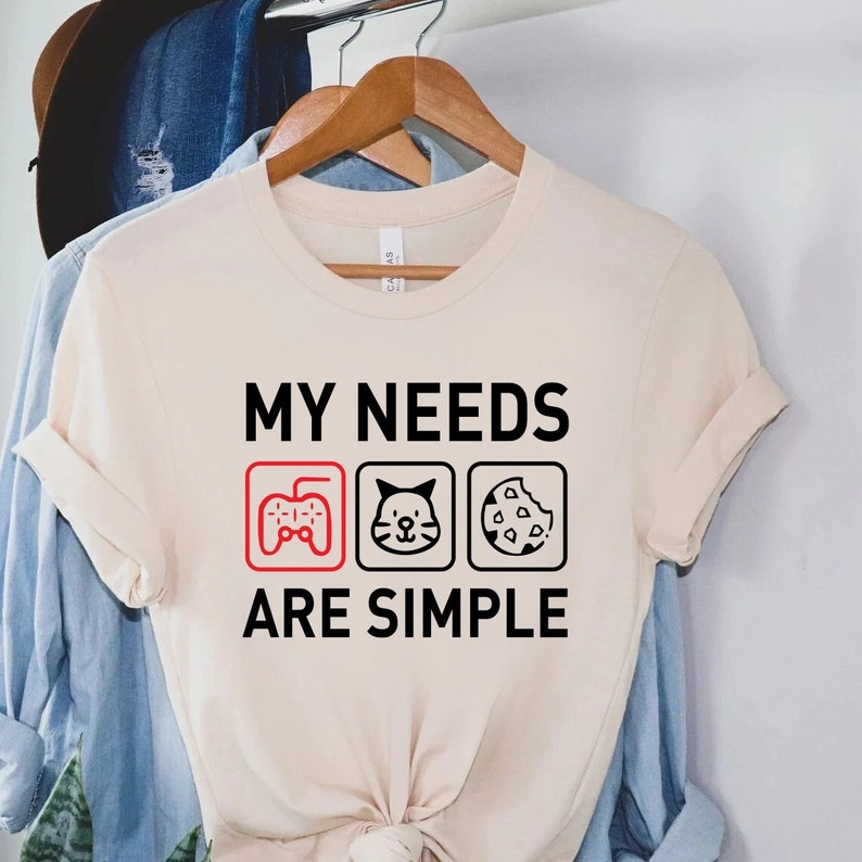 Funny Game Gamer My Needs Are Simple Printed T-shirt