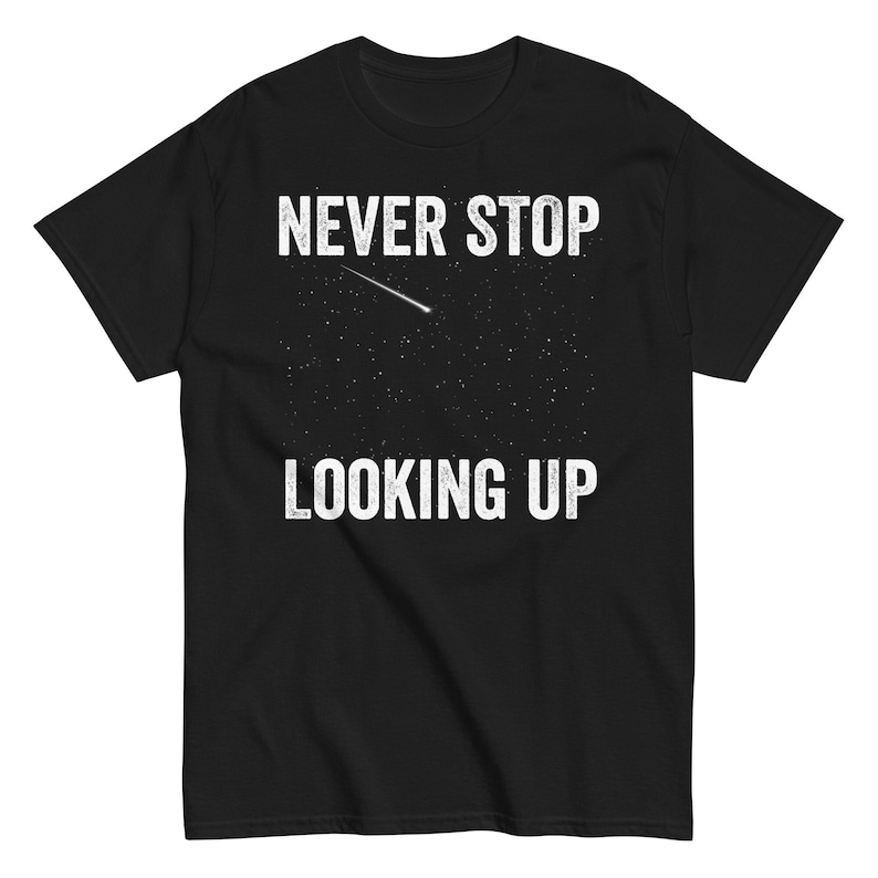 Never Stop Looking Up Amateur Astronomer Astronomy Lover T-shirt 