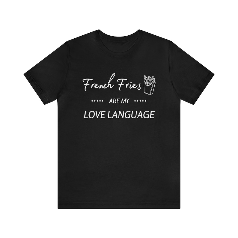 Foodie Food Lover French Fries are My Love Language Printed T-shirt