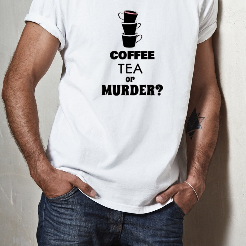 Coffee Tea or Murder Mystery Lover Printed T-shirt 