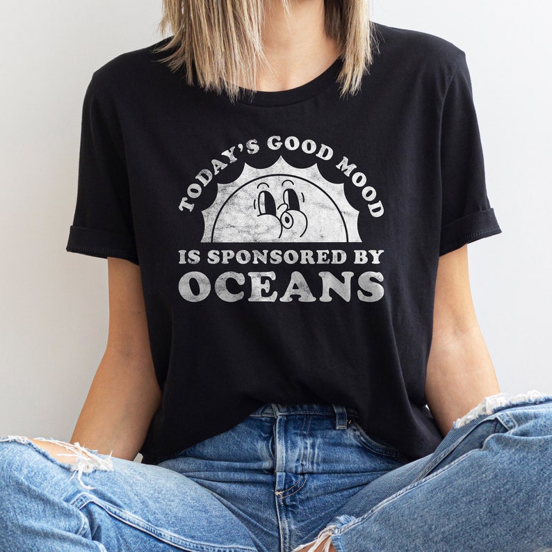 Today's Good Mood Is Sponsored By Oceans World Oceans Day T-Shirt