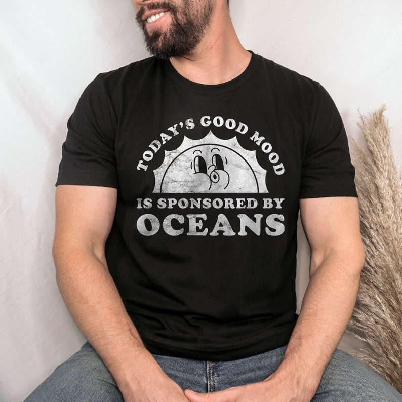 Today's Good Mood Is Sponsored By Oceans World Oceans Day T-Shirt