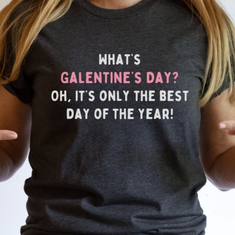 Galentine's Day The Best Day Printed T-shirt 