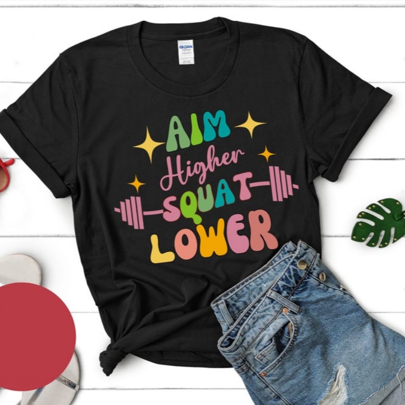 Aim Higher Squat Lower Funny Gym Training Printed T-shirt