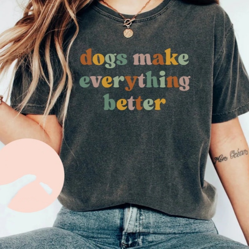 Animal Pet Dog Lover Dogs Make Everything Better Printed T-shirt
