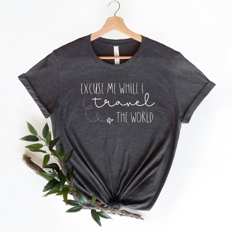 Vacation Travel Lover Excuse Me While I Travel The World Printed T-shirt